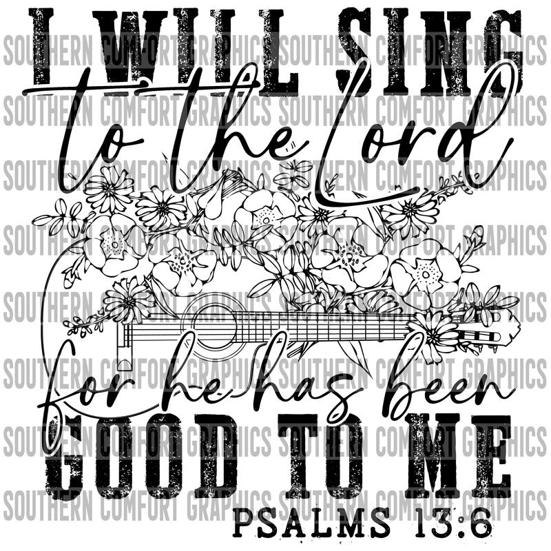 I Will Sing To The Lord For He Has Been Good To Me PNG